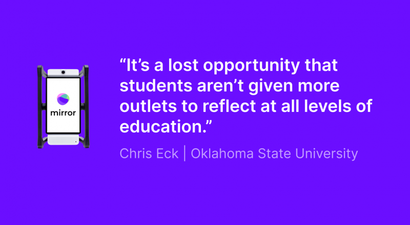 The image is of Chris Eck, Oklahoma State University as quoted, “It’s a lost opportunity that students aren’t given more outlets to reflect at all levels of education.”
