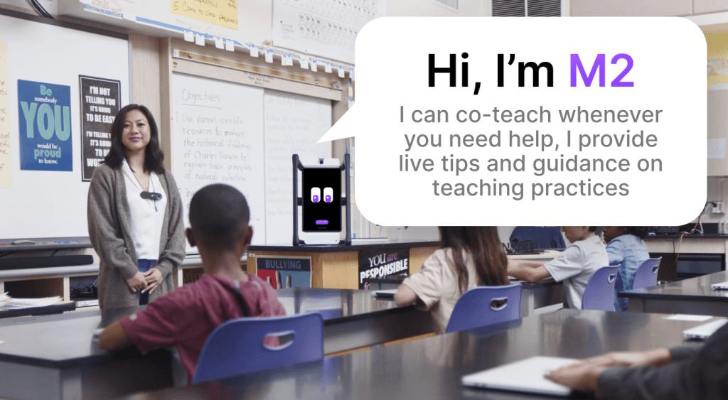 M2, an AI teaching partner, co-teaches whenever you need support and provides live tips and guidance on teaching practices.
