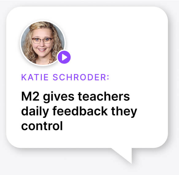 Katie Schroder - M2 gives teachers daily feedback they control