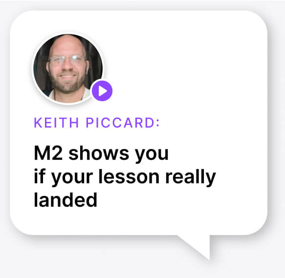 Keith Piccard - M2 shows you  if your lesson really landed