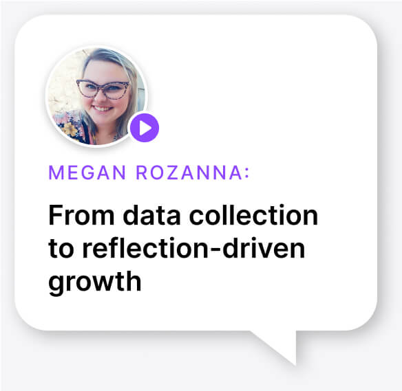 Megan Rozanna - From data collection to reflection-driven growth