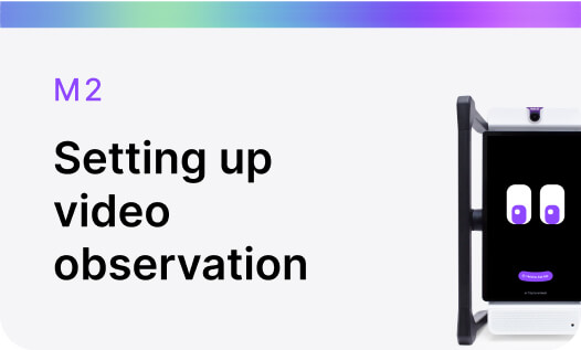 M2 Setting up video observation