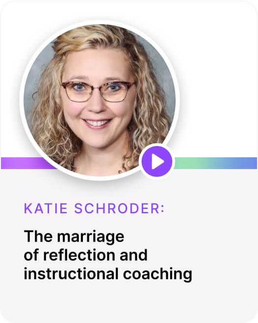 The marriage  of reflection and  instructional coaching  Katie Schroder: