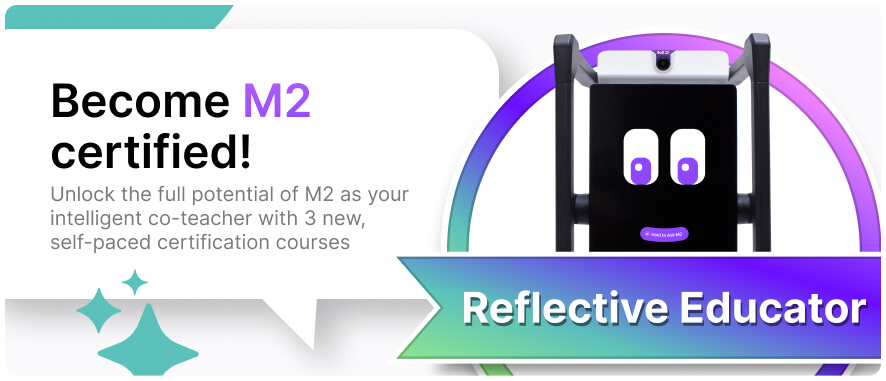 Become M2 certified! Unlock the full potential of M2 as your intelligent co-teacher with 3 new, self-paced certification courses