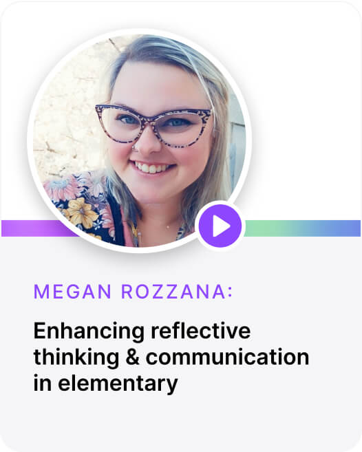 Enhancing reflective  thinking & communication  in elementary  Megan Rozzana: