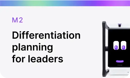 M2 Differentiation planning for leaders