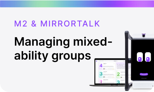 Managing mixed-ability groups M2 & Mirrortalk