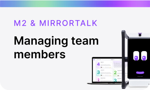 Managing team members M2 & Mirrortalk