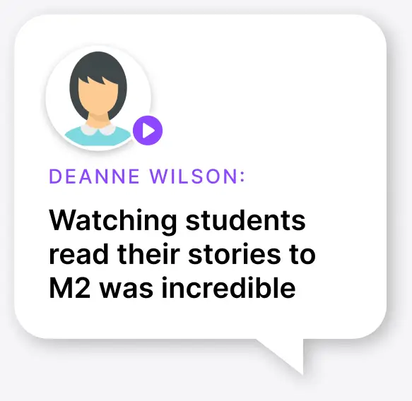 Watching students read their stories to M2 was incredible DeAnne Wilson: