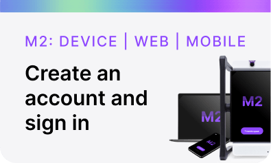 Create an account and sign in M2: device | web | mobile