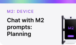 M2 - Device - Chat with M2 prompts - Planning