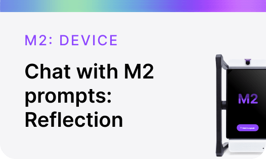 M2 - Device - Chat with M2 prompts - Reflection