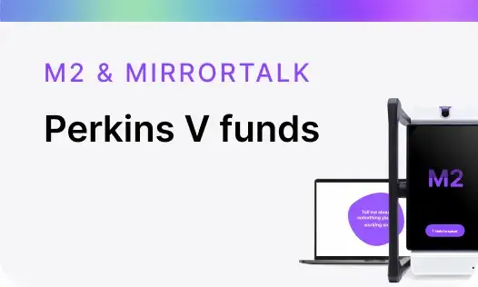 Perkins V funds M2 & MirrorTalk