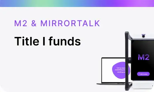 M2 & MirrorTalk Title I funds