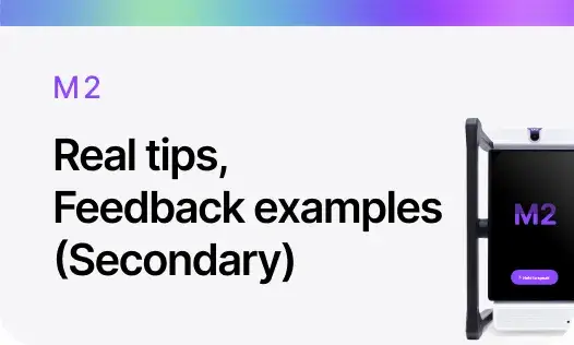 Real tips,  Feedback examples (Secondary) M2